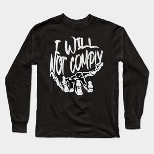 I Will Not Comply Long Sleeve T-Shirt